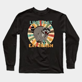 Raccoon - Live Fast Eat Trash Long Sleeve T-Shirt